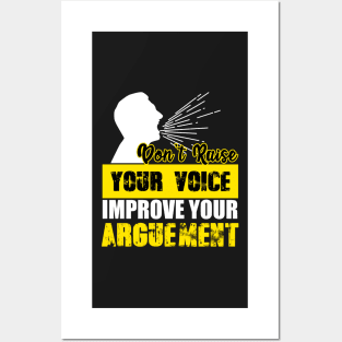 Don't Raise Your Voice Improve Your Arguement Posters and Art